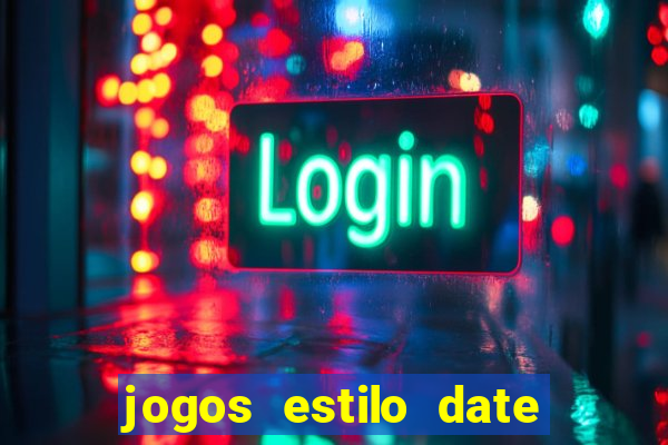 jogos estilo date ariane para android